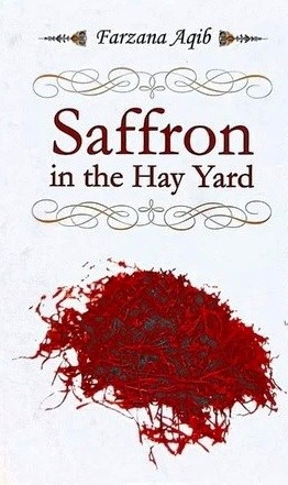 Book Review: Saffron in the Hay Yard by Farzana Aqib