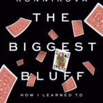 the biggest bluff by maria konnikova book review